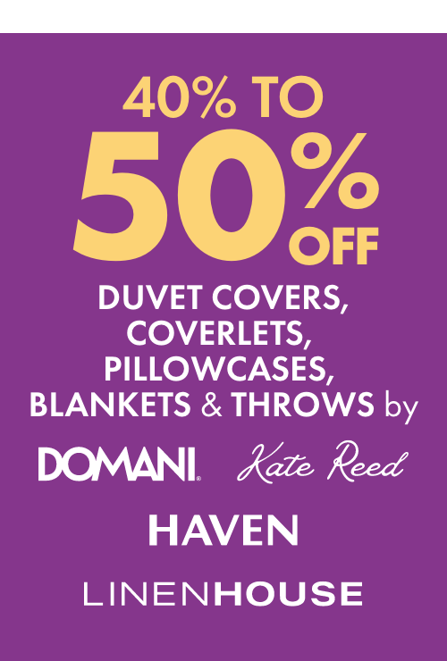 40-50% OFF Duvet Covers, Coverlets, Pillowcases, Blankets & Throws by Domani, Kate Reed, Haven & Linen House