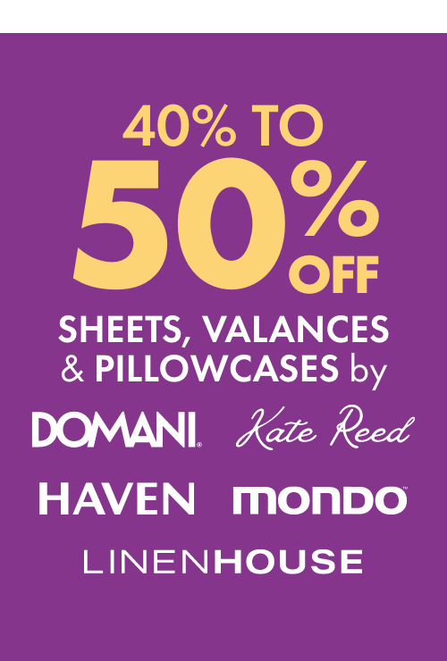 40-50% OFF Sheets, Valances & Pillowcases by Domani, Kate Reed, Haven, Mondo & Linen House