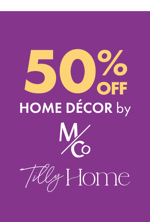 50% OFF Home Décor by M&Co and Tilly Home