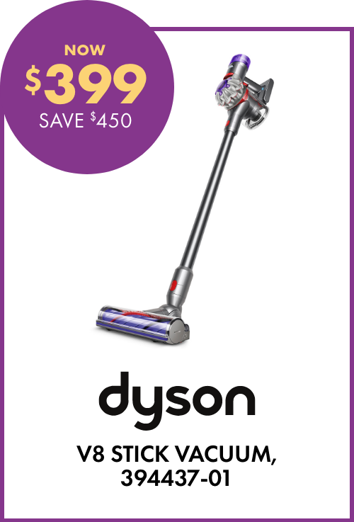 NOW $399 SAVE $450 Dyson V8 Stick Vacuum, 394437-01