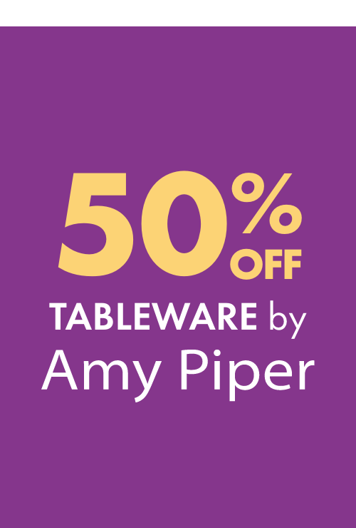 50% OFF Tableware by Amy Piper