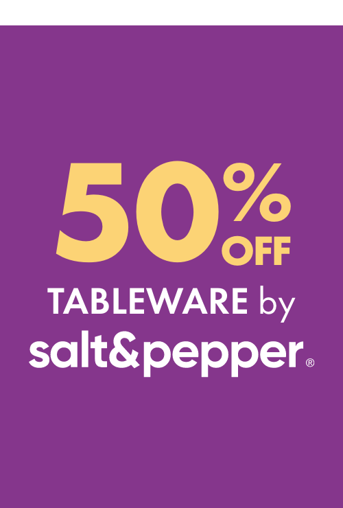 50% OFF Tableware by Salt&Pepper