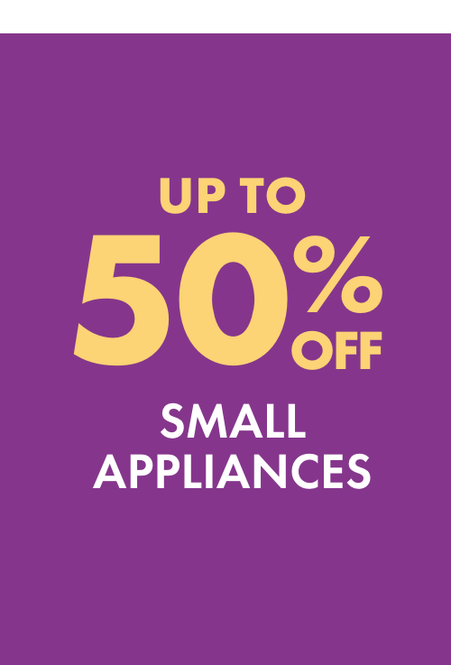 UP TO 50% OFF Small Appliances