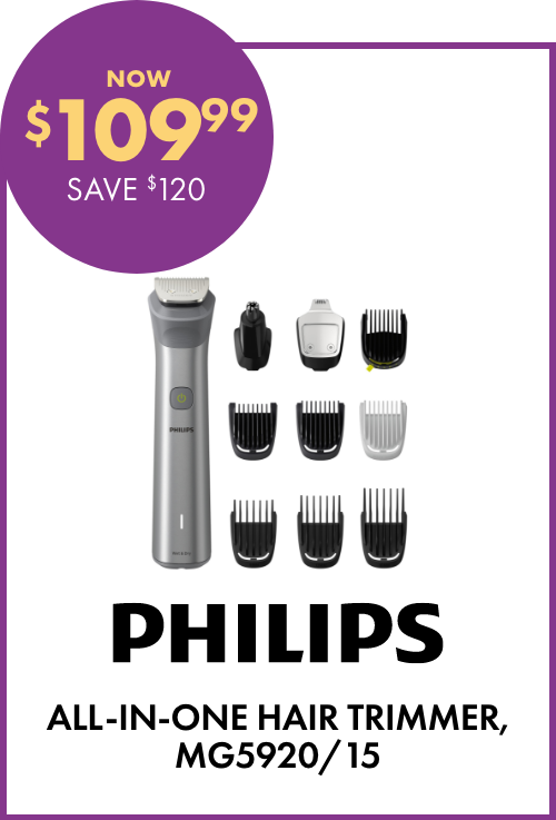 NOW $109.99 SAVE $120 Philips All-in-One Hair Trimmer, MG5920/15