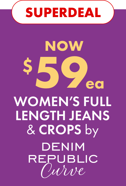 Superdeal NOW $59ea Denim Republic Curve Full Length Jeans & Crops