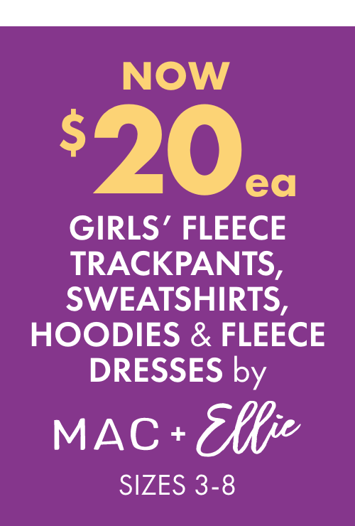 NOW $20ea Girls' Fleece Trackpants, Sweatshirts, Hoodies & Fleece Dresses by Mac & Ellie  Sizes 3-8