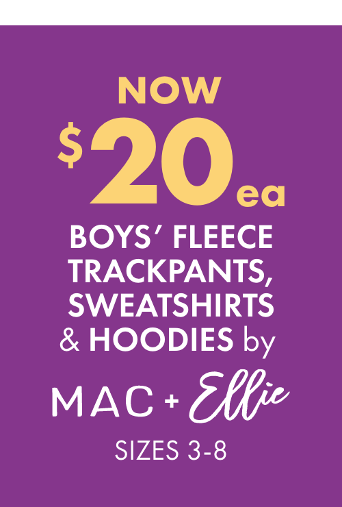 NOW $20ea Boys' Fleece Trackpants, Sweatshirts & Hoodies by Mac & Ellie  Sizes 3-8