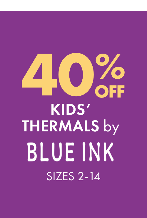 40% OFF Kids' Thermals by Blue Ink  Sizes 2-14