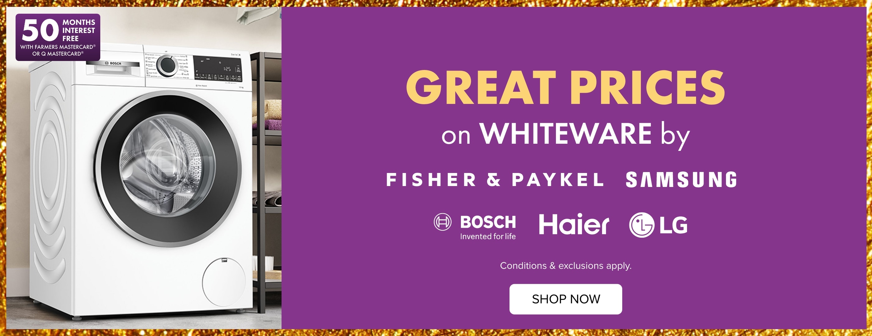 GREAT PRICES on Whiteware by Fisher & Paykel, Haier, LG, Bosch & Samsung