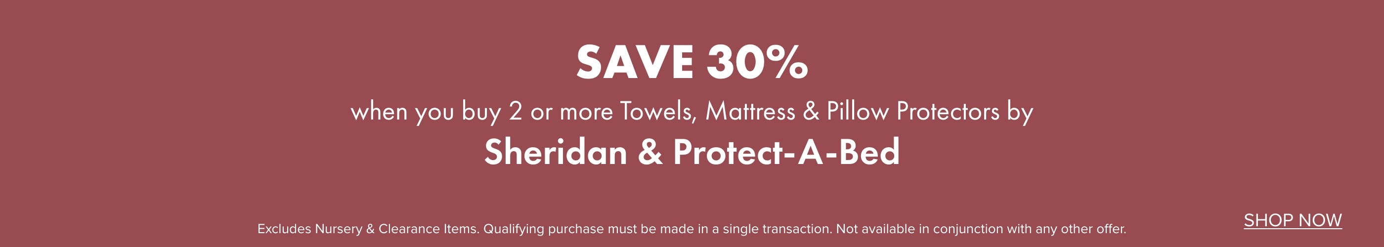 SAVE 30% when you buy 2 or more Towels, Mattress & Pillow Protectors by Sheridan & Protect-A-Bed