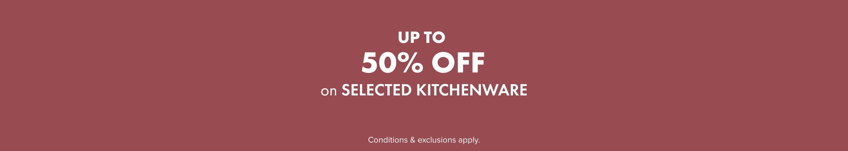UP TO 50% OFF selected Kitchenware