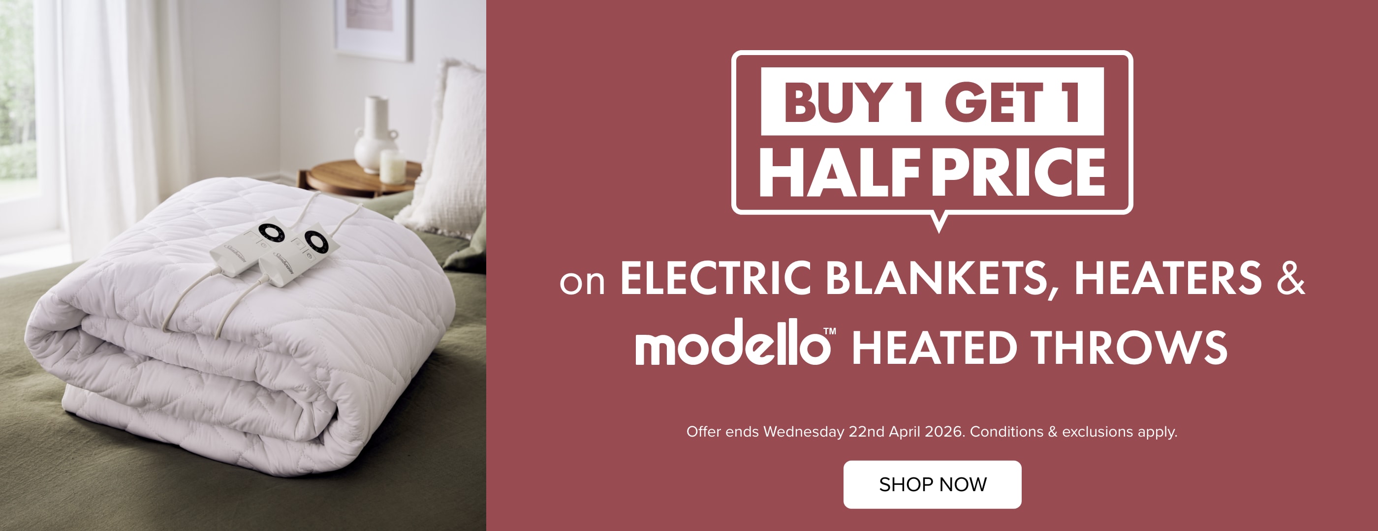 BUY 1 GET 1 HALF PRICE on Electric Blankets, Heaters & Modello Heated Throws