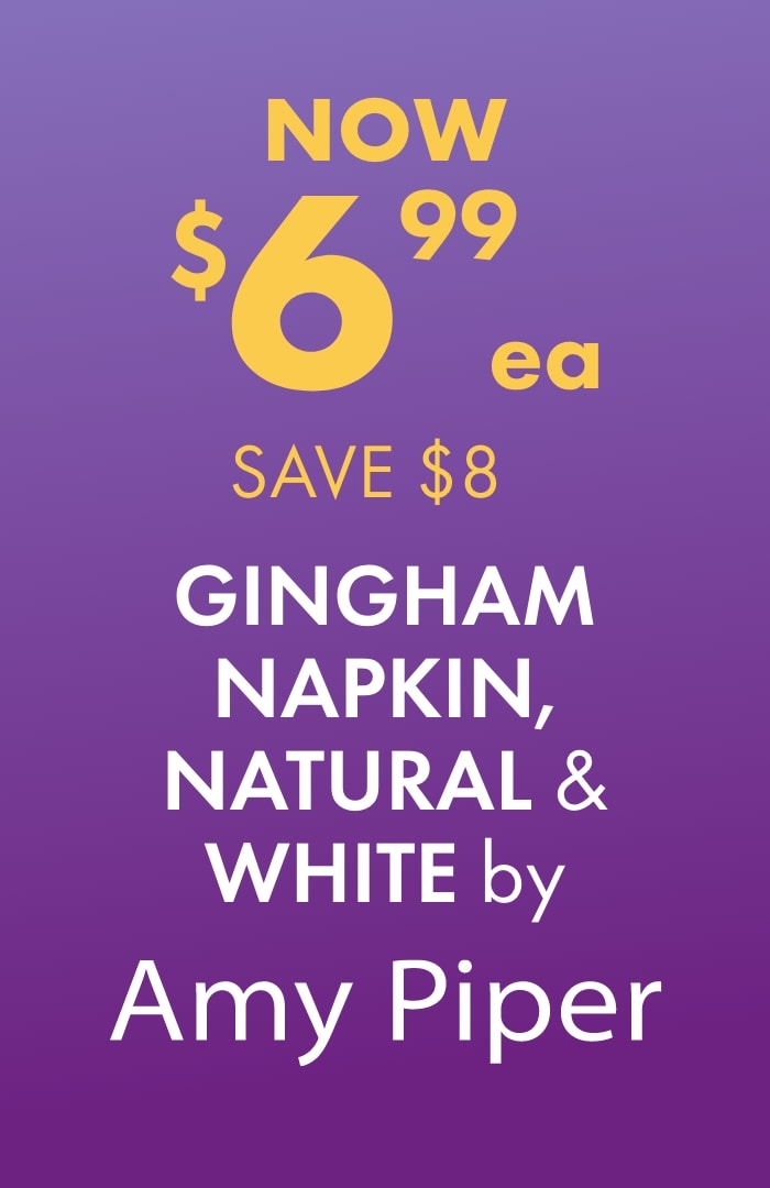 NOW $6.99ea SAVE $8 Gingham Napkin, Natural & White by Amy Piper