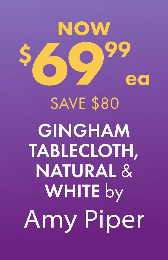 NOW $69.99ea SAVE $80 Gingham Tablecloth, Natural & White by Amy Piper