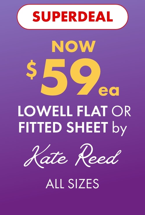 Superdeal NOW $59ea Lowell Flat or Fitted Sheet