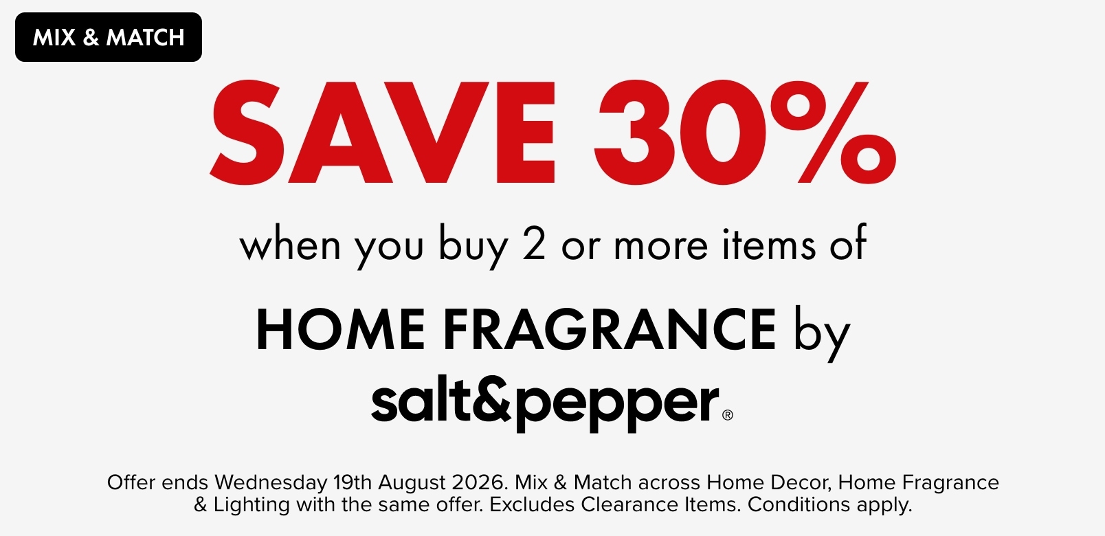 SAVE 30% when you buy 2 or more items of Home Fragrance by Salt & Pepper