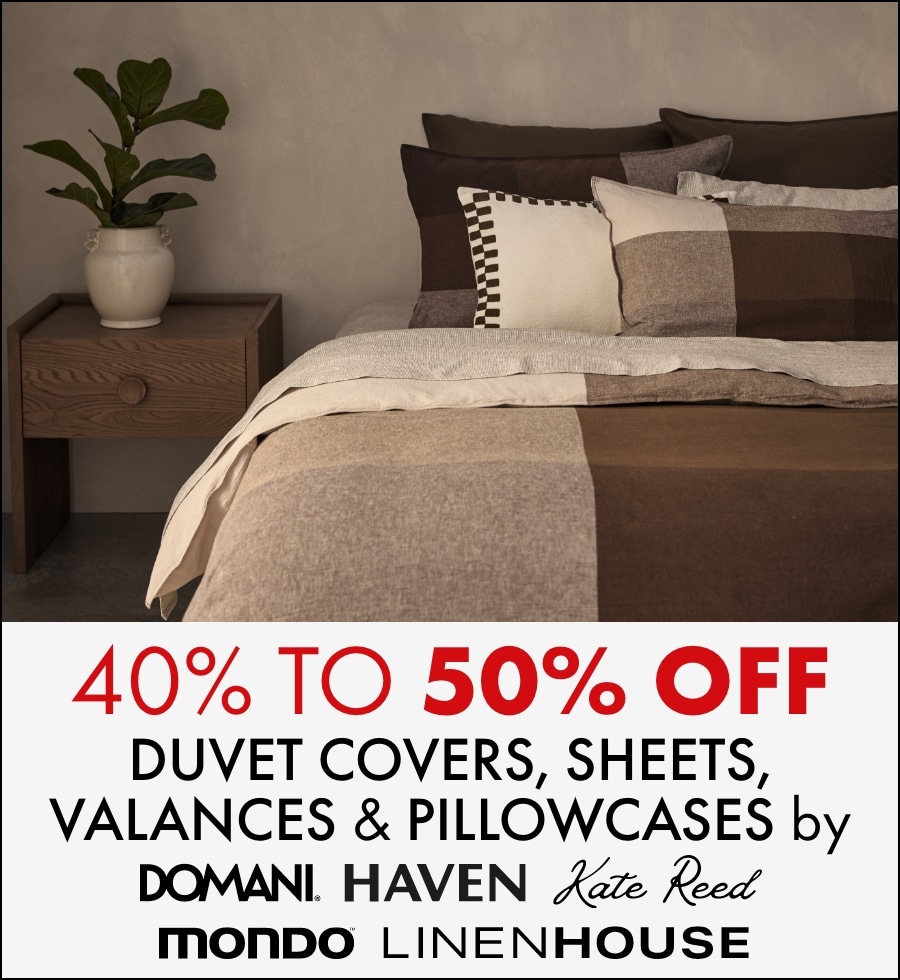 40% to 50% off duvet covers, sheets, valances and pillowcases by Domani, Haven, Kate Reed, Mondo and Linen House