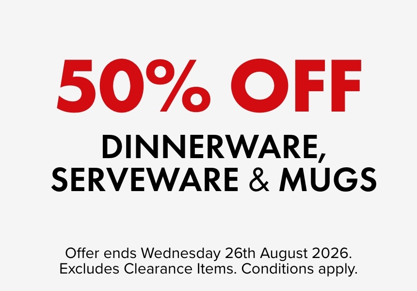 50% OFF Dinnerware, Serveware & Mugs