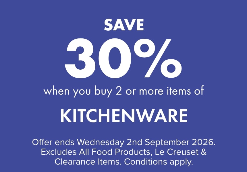 SAVE 30% when you buy 2 or more Kitchenware