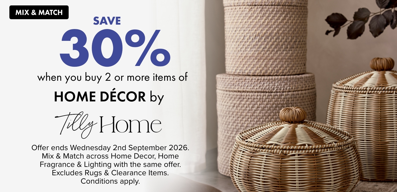 SAVE 30% when you buy 2 or more items of Home Décor by Tilly Home