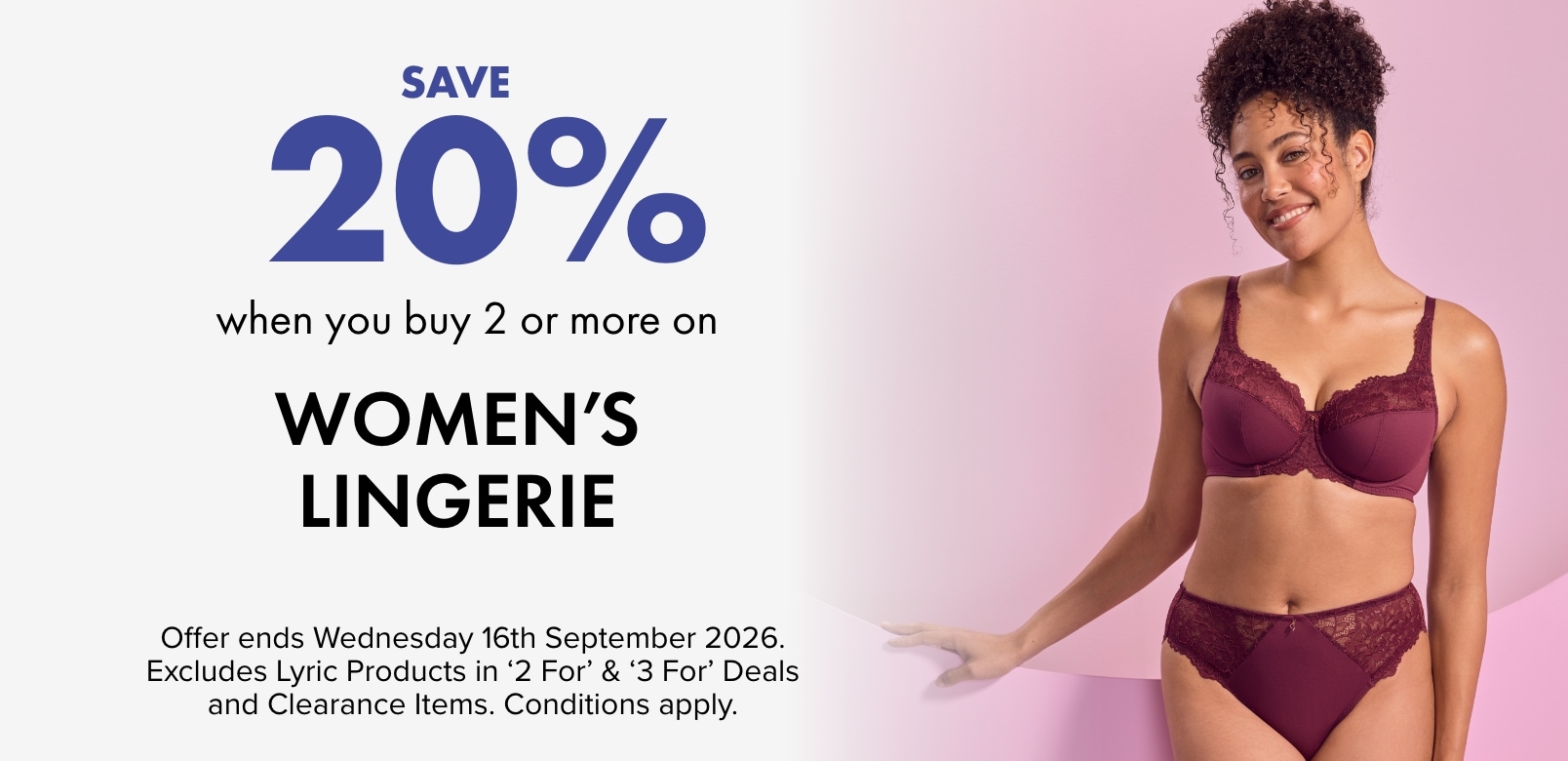 SAVE 20% when you buy 2 or more on WOMEN’S LINGERIE