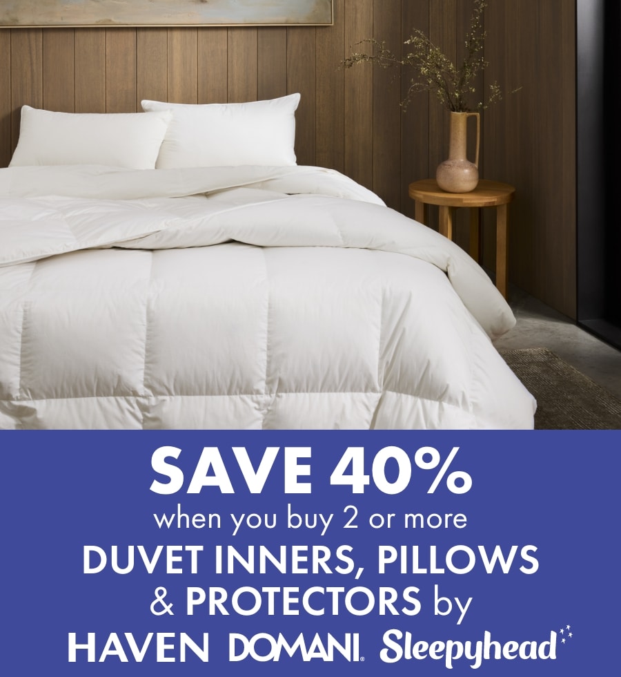 SAVE 40% when you buy 2 or more Duvet Inners, Pillows & Protectors by Domani, Haven & Sleepyhead