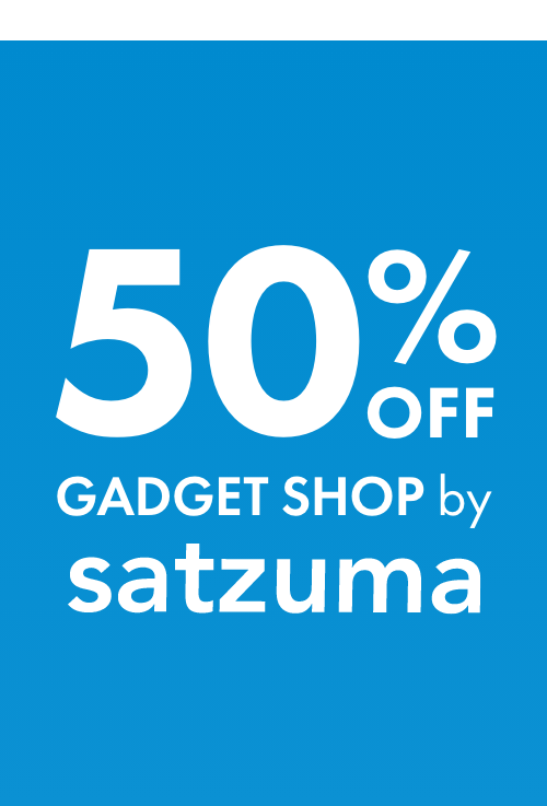 50% OFF Gadget Shop by Satzuma