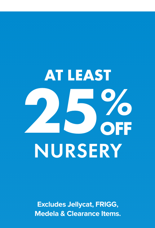 AT LEAST 25% OFF Nursery
