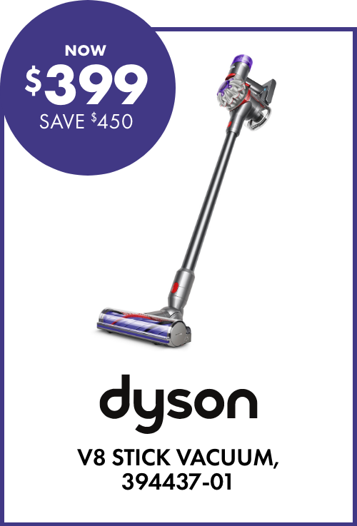 NOW $399 SAVE $450 Dyson V8 Stick Vacuum, 394437-01