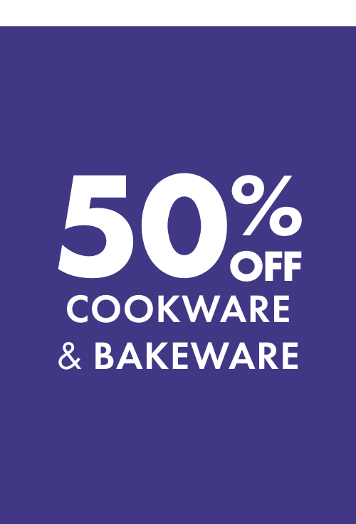 50% OFF Cookware & Bakeware