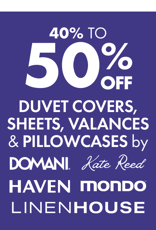 40-50% OFF Duvet Covers, Sheets, Valances & Pillowcases by Domani, Kate Reed, Haven, Linen House & Mondo