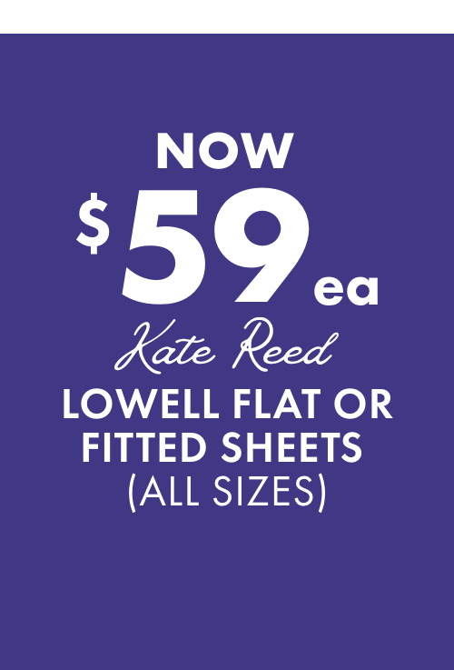 NOW $59ea Kate Reed Lowell Flat or Fitted Sheets (All Sizes)