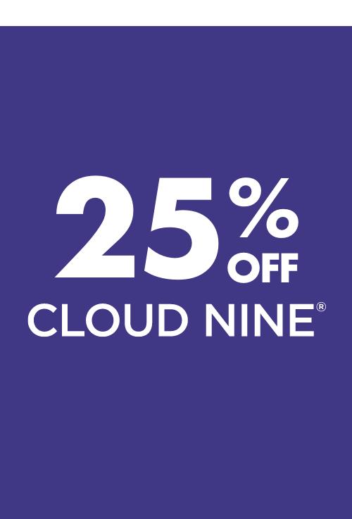 25% OFF Cloud Nine