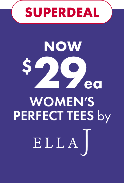 Superdeal Now $29ea Women’s Perfect Tees