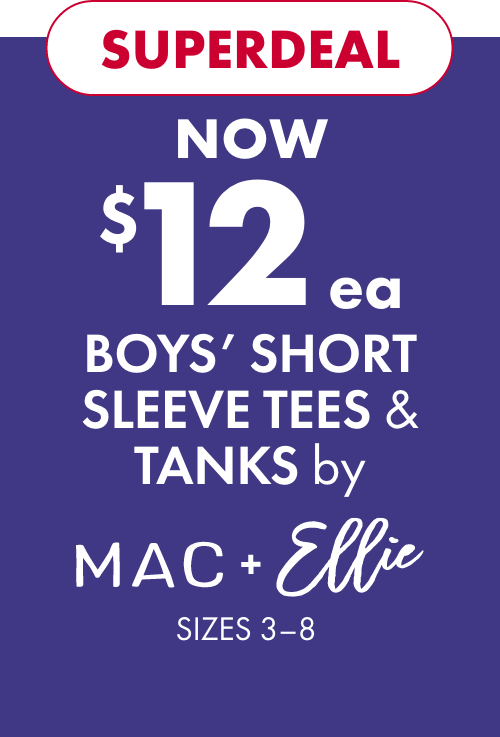 SUPERDEAL NOW $12ea Boys' Short Sleeve Tees & Tanks by Mac & Ellie 
