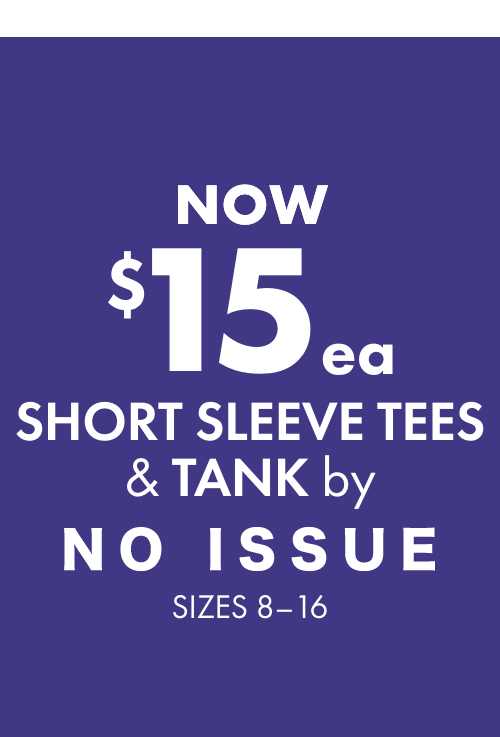 NOW $15ea Short Sleeve Tees & Tanks by No Issue