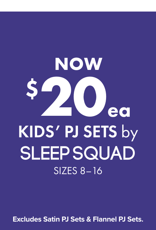 NOW $20ea Kids' PJ Sets by Sleep Squad