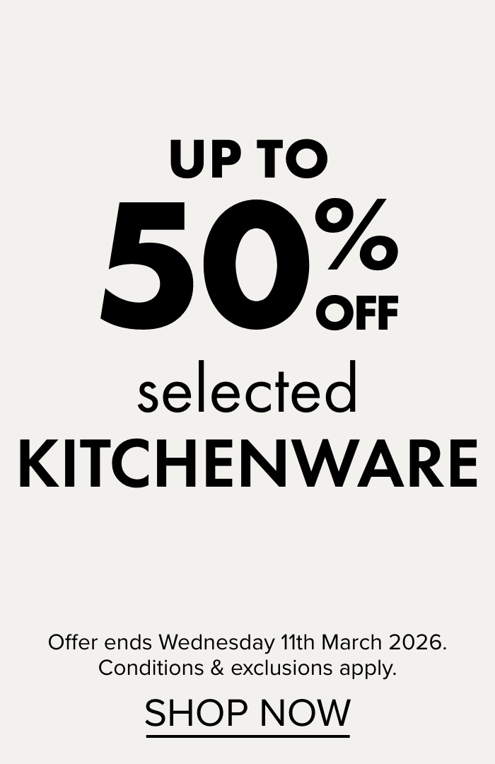 UP TO 50% OFF Selected Kitchenware