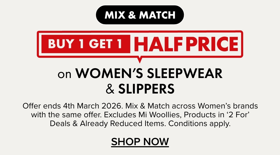 MIX & MATCH BUY 1 GET 1 HALF PRICE on Women's Sleepwear & Slippers
