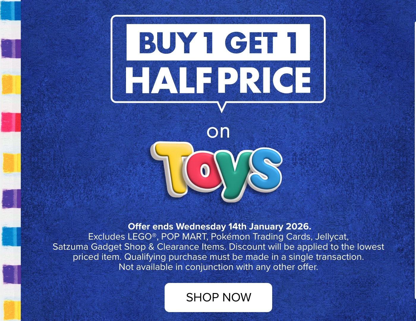 BUY 1 GET 1 HALF PRICE on Toys