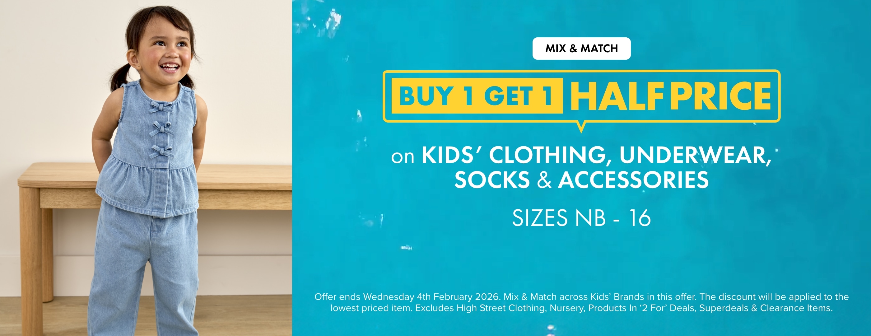 BUY 1 GET 1 HALF PRICE on Kids' Clothing, Underwear, Socks & Accessories