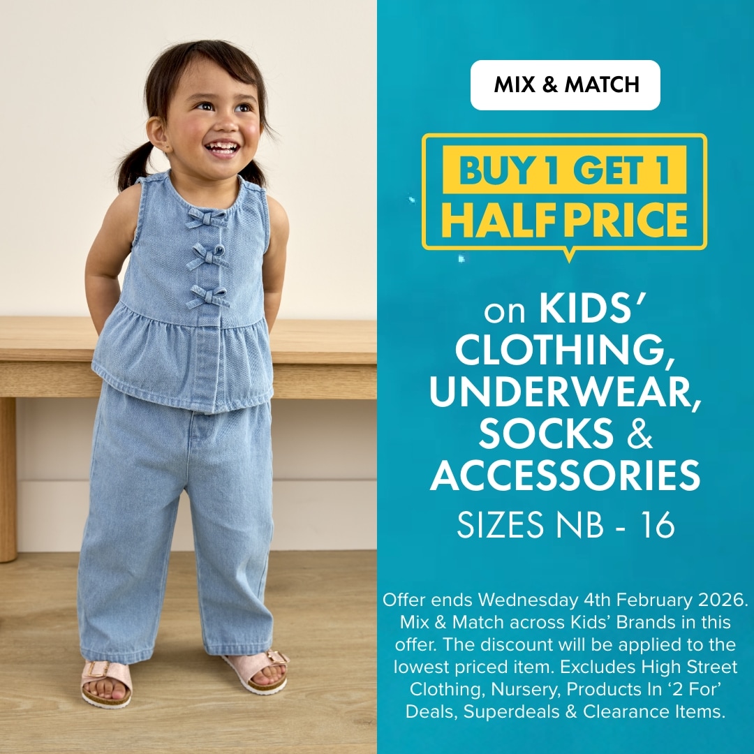 BUY 1 GET 1 HALF PRICE on Kids' Clothing, Underwear, Socks & Accessories