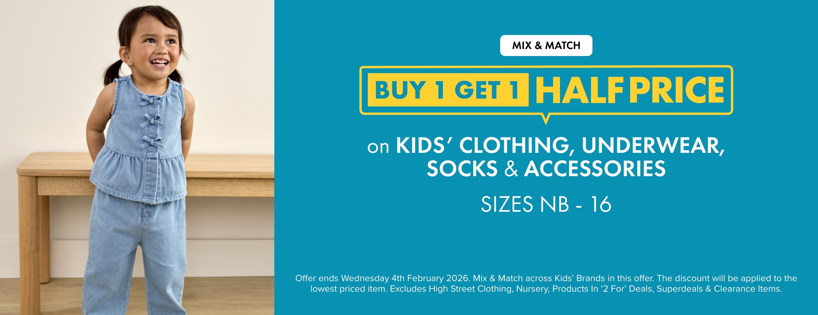 BUY 1 GET 1 HALF PRICE on Kids' Clothing, Underwear, Socks & Accessories