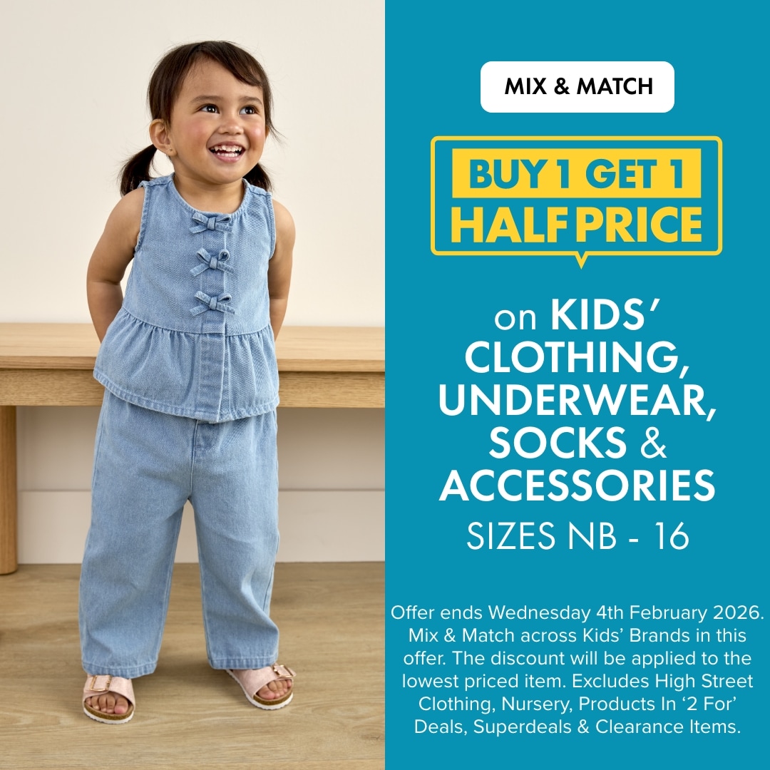 BUY 1 GET 1 HALF PRICE on Kids' Clothing, Underwear, Socks & Accessories
