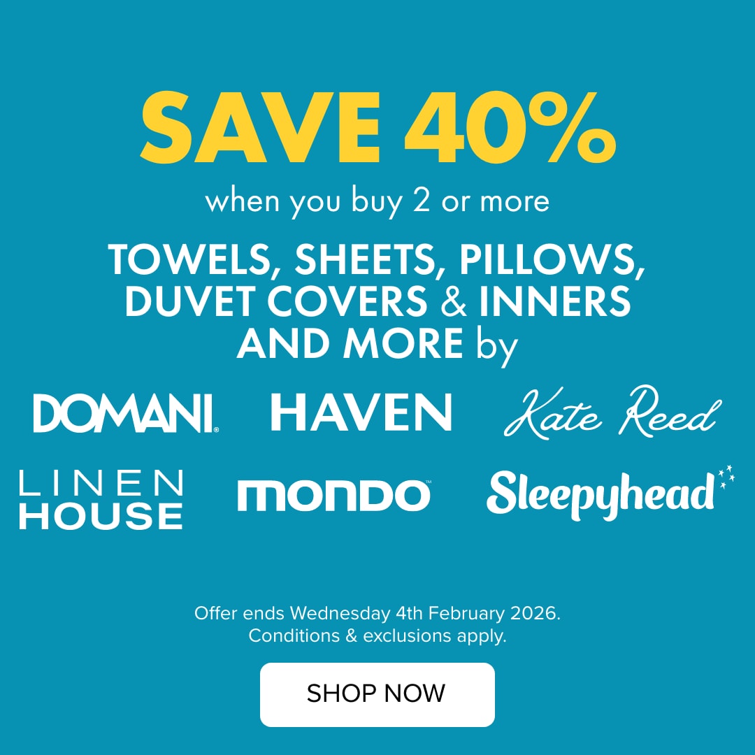 SAVE 40% when you buy 2 or more Towels, Sheets, Pillows, Duvet Covers & Inners and more by Domani, Haven, Kate Reed, Linen House, Mondo & Sleepyhead