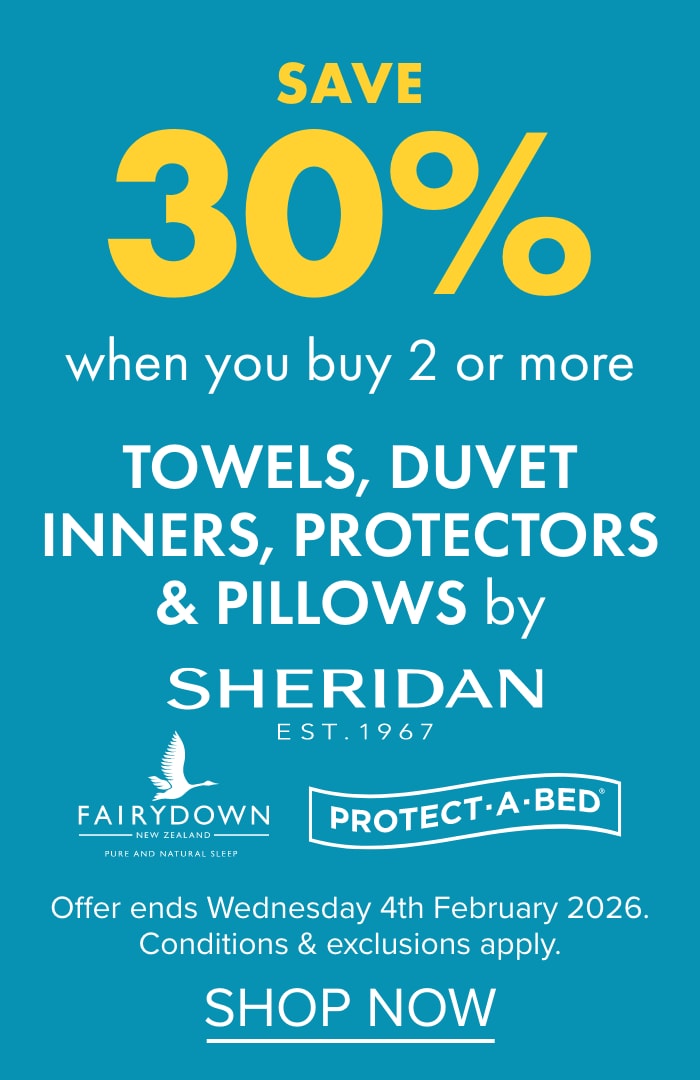 SAVE 30% when you buy 2 or more Towels, Duvet Inners, Protectors & Pillows by Sheridan, Fairydown & Protect-A-Bed