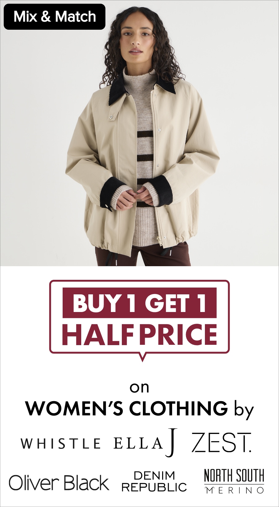 Buy 1 get 1 half price on women's clothing by Whistle, Ella J, Zest, Oliver Black, Denim Republic and North South Merino