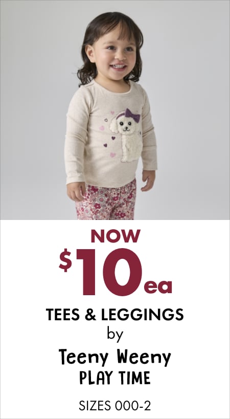 NOW $10ea Tees & Leggings by Teeny Weeny, Playtime