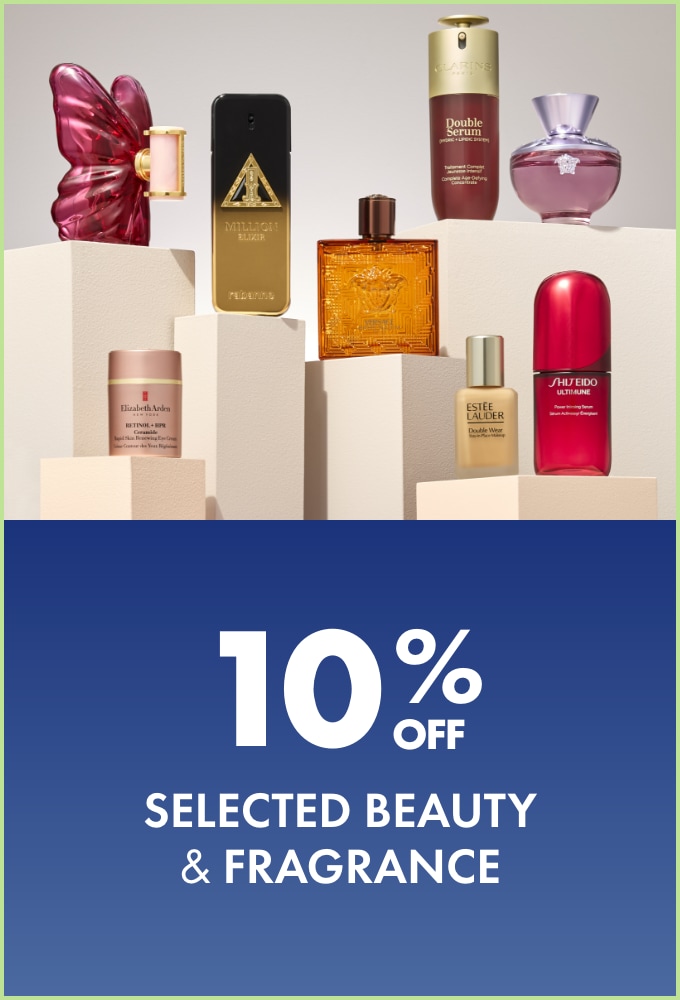 10% OFF selected Beauty & Fragrance