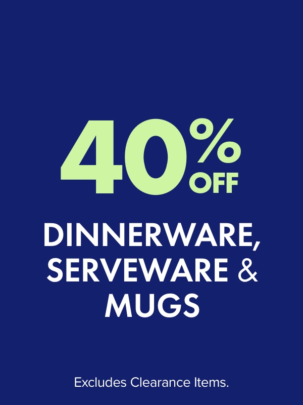40% Dinnerware, Serveware & Mugs